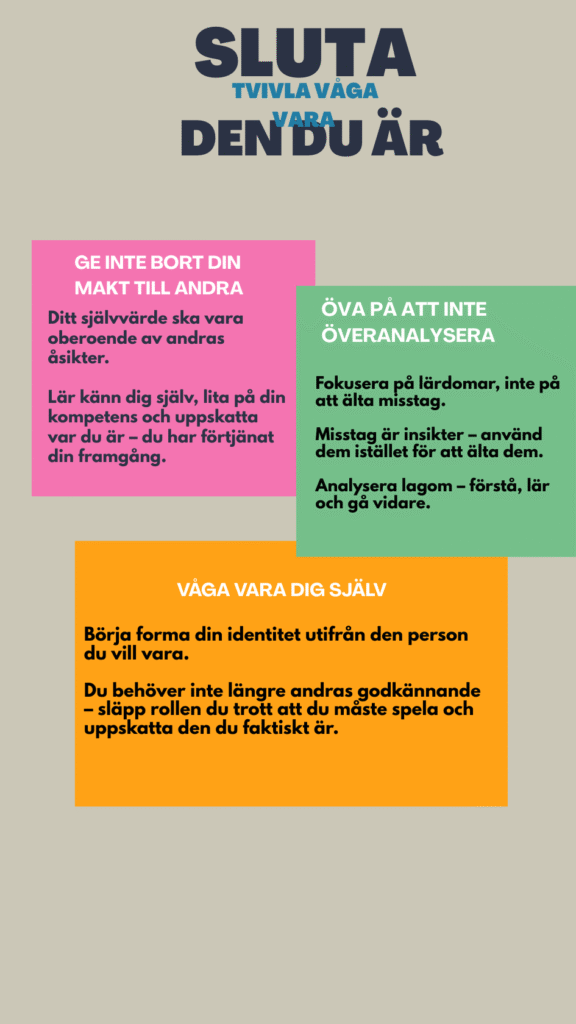 Sluta tvivla våga vara den du är.
